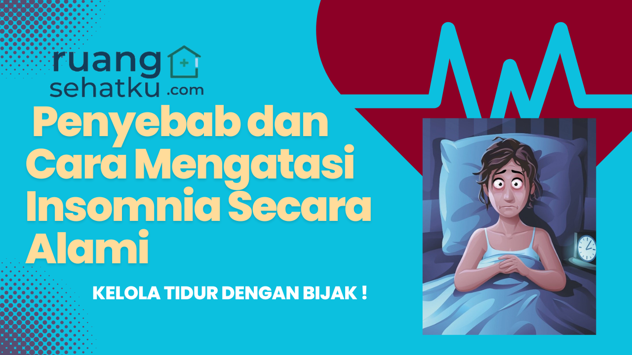 Info Kesehatan: Penyebab dan Cara Mengatasi Insomnia Secara Alami