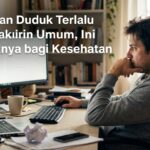 Kebiasaan Duduk Terlalu Lama Makin Umum, Ini Dampaknya bagi Kesehatan Tubuh