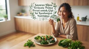 Sayuran Hijau Ternyata Punya Peran untuk Gigi: Ini Kandungan Nutrisinya